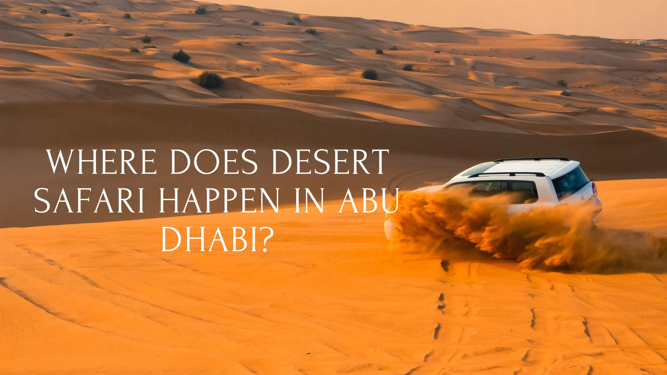 Where does desert safari happen in Abu Dhabi – SUV dune bashing in golden sand dunes of Al Khatim desert.